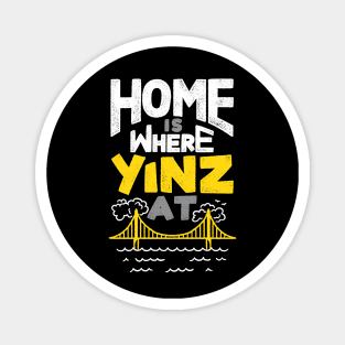 Home is Where Yinz At Magnet